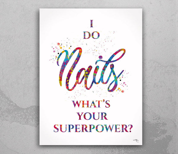Nail Art Watercolor Print I do Nails Quote Nail Artist Salon Wall Art Nail Nail Tech Nail Technician Nail Stylist Art Beauty Salon Decor-609
