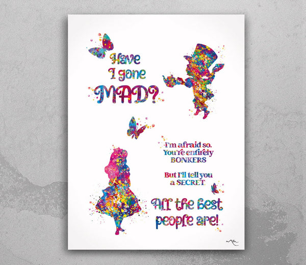 Alice "have i gone mad" Quote Watercolor Print Dorm Decoration Teen Room Wall Art Nursery Decor Kids Wall Hanging Housewarming Gift-1012