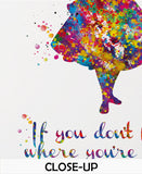 Alice Quote Watercolor Print "If you don't know where you are going any road will get you" Quote Poster Teen Room Wall Art Wall Decor-2222