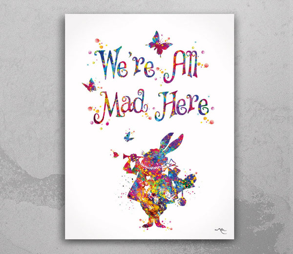 Alice Rabbit "We're All Mad Here" Quote Watercolor Print inspirational Gift Teen Room Decor Wall Art Home Nursery Decor Home Wall Art-56