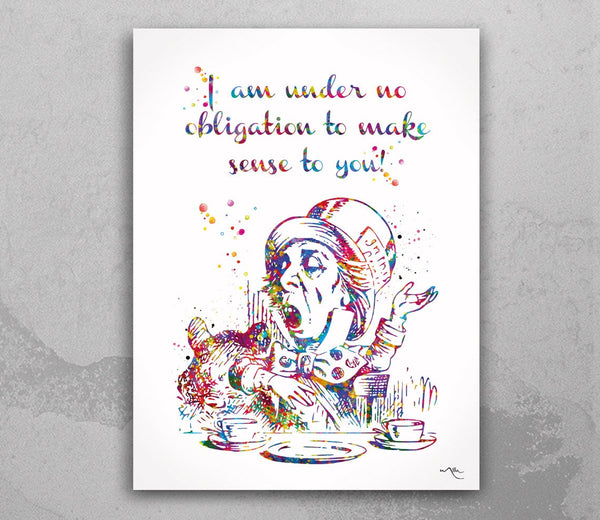 Alice Mad Hatter Quote Watercolor Print Wall Art Motivational "I am under no obligation to make sense to you" Inspirational Teen Gift-2211
