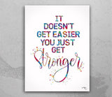 Strong Quote Watercolour Print Housewarming Gift Inspirational It Doesn't Get Easier You Get Stronger Typo Calligraphy Wall Art Poster-1922