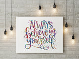 Always Believe in Yourself Quote Watercolour Print Housewarming Gift Motivational Quote Art Wall Art Office Decor Calligraphy Typo Art-600
