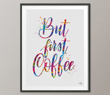 But First Coffee Quote Watercolor Print Coffee Lover Gift Wall Art Cafe Decor Wall Art Housewarming Gift Kitchen Art Decor Coffee Time-1374 - CocoMilla