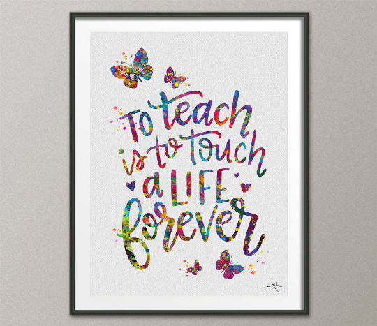 Teacher Quote Watercolour Print Watercolor Print School Graduation Gift Wall Decor To Teach Is To Touch A Life Forever Quote Wall Art-1568 - CocoMilla