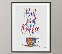 Coffee Quote Watercolor Print But First Coffee Lover Gift Wall Art Cafe Decor Wall Art Housewarming Gift Kitchen Art Decor Coffee Time-1375 - CocoMilla