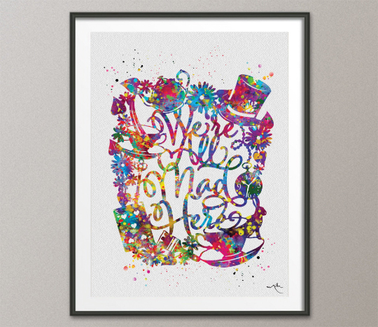 We're All Mad Here Watercolor Print Alice in Wonderland Quote Alice Art Print Nursery Wall Art Wall Decor Art Home Decor Wall Hanging-1557 - CocoMilla