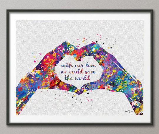Heart Hand Quote Art Watercolor Art Print Wedding Gift Christmas Save the World Giclee With Love Wall Decor Wall Hanging Nursery [NO 700] - CocoMilla